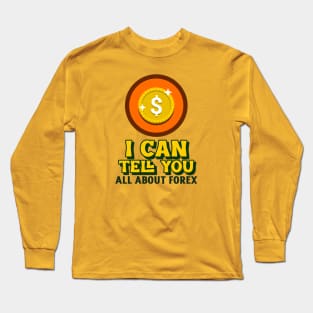 I Can Tell You All about FOREX Long Sleeve T-Shirt